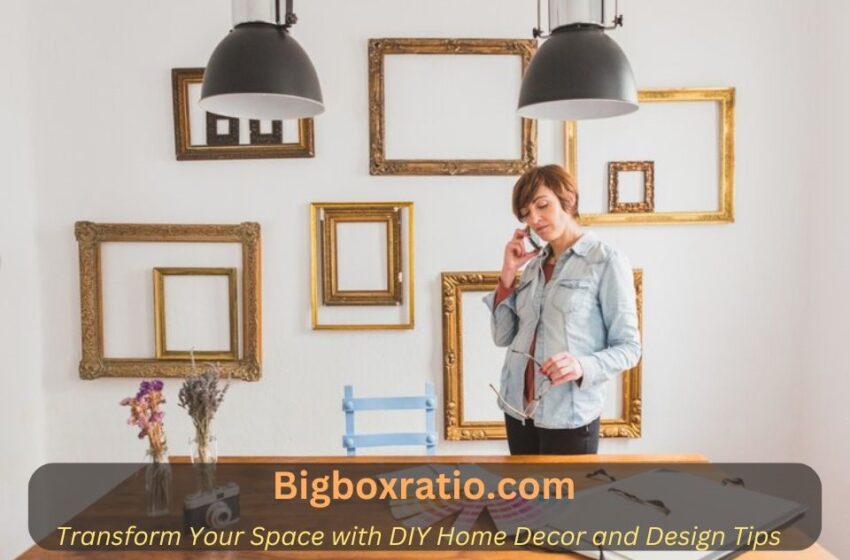  Bigboxratio.com: Transform Your Space With DIY Home Decor & Design Tips