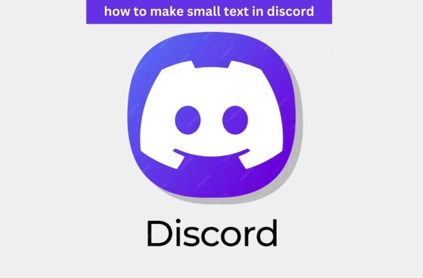  How To Make Small Text In Discord: Quick & Easy Guide